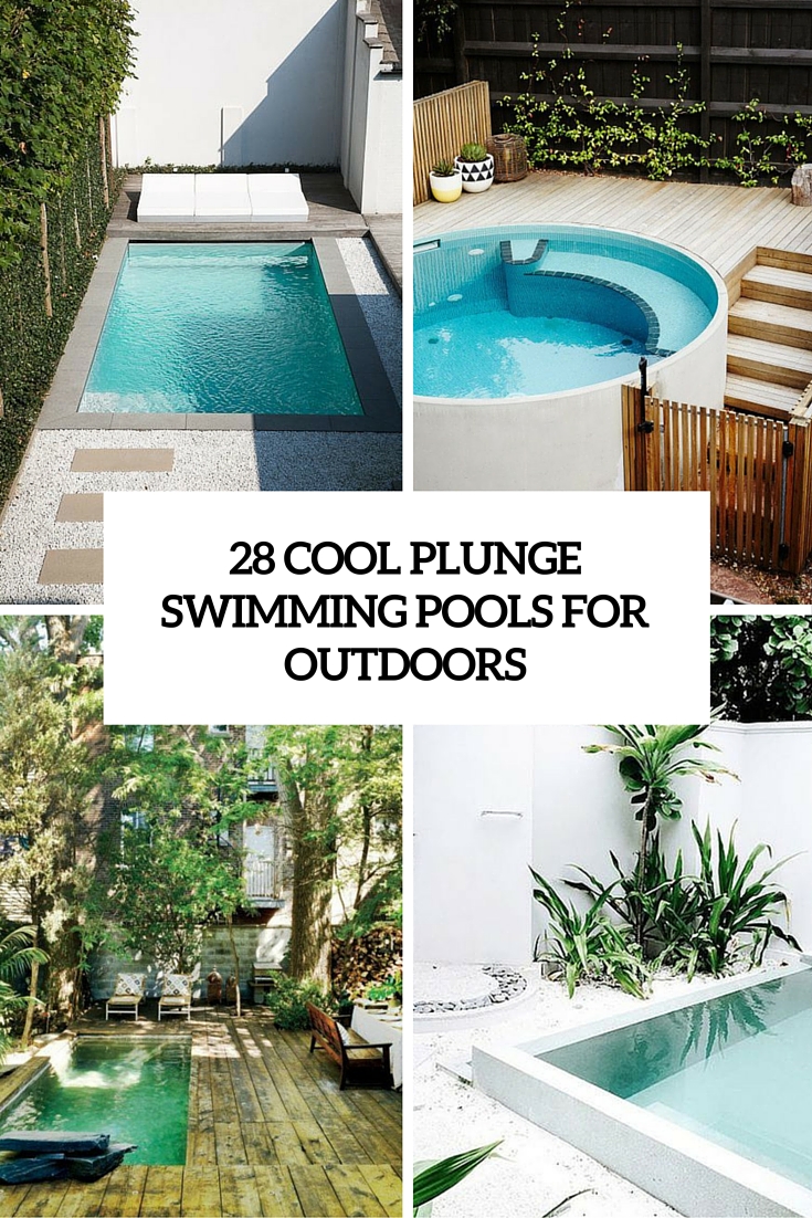 28 Cool Plunge Swimming Pools For Outdoors